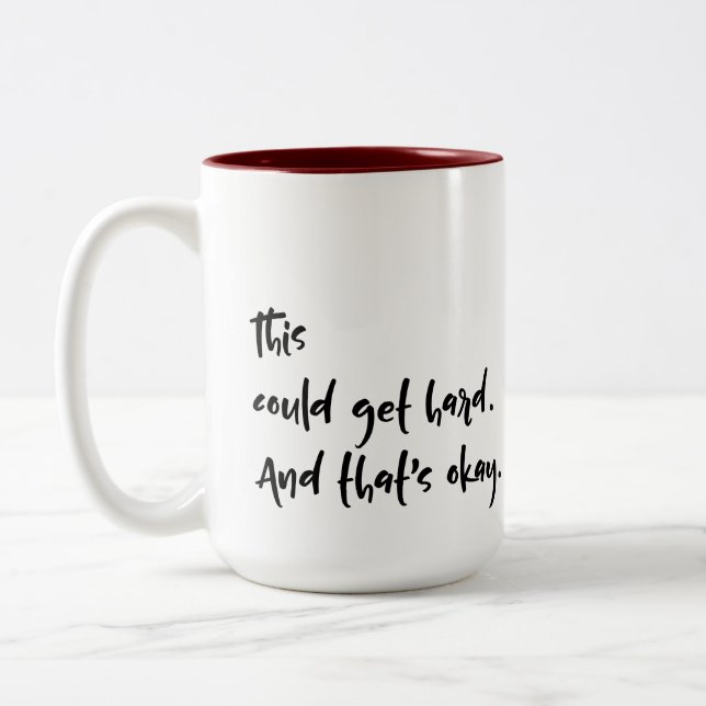 "This could get hard. And that's okay." Typography Two-Tone Coffee Mug (Left)