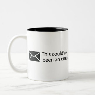 This could've been an email. Two-Tone coffee mug