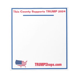 This County Supports TRUMP 2024 notepad