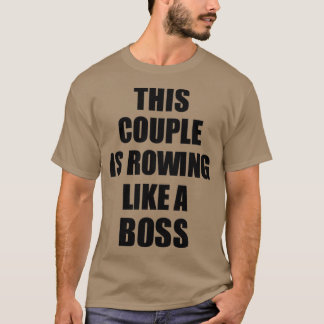 This Couple Is Rowing Like A Boss Funny Gift T-Shirt