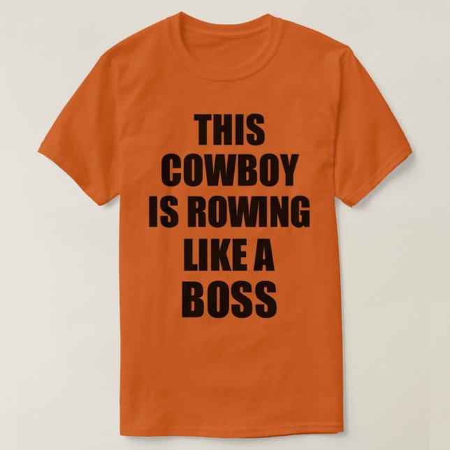 This Cowboy Is Rowing Like A Boss Funny Gift T-Shirt (Design Front)