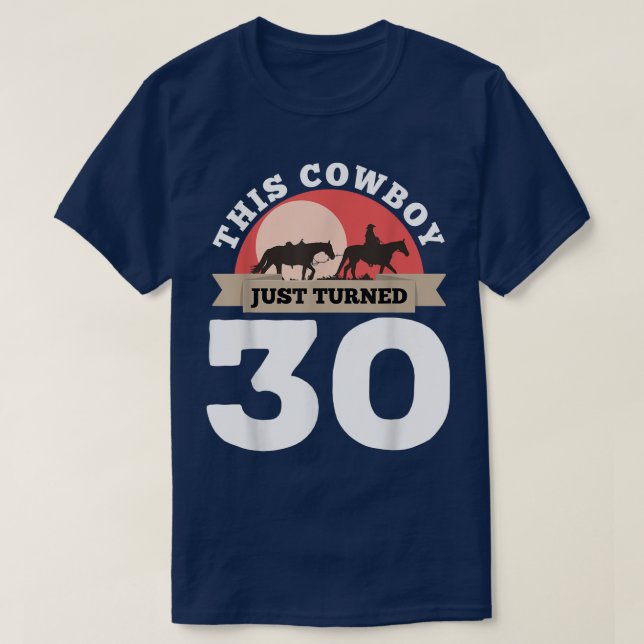 This Cowboy Just Turned 30 - 30th Birthday Horse R T-Shirt (Design Front)