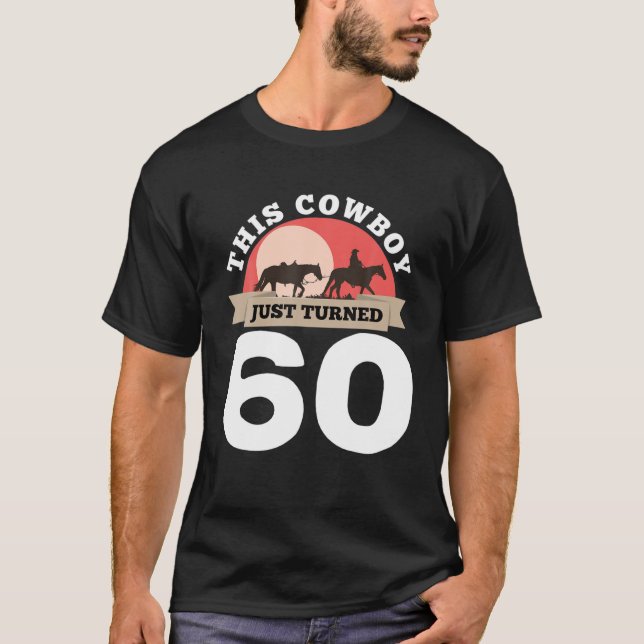 This Cowboy Just Turned 60 - 60Th Birthday Horse R T-Shirt (Front)