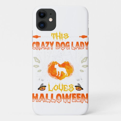 This Crazy Dog Lady Boston Terrier Loves Halloween iPhone 11 Case