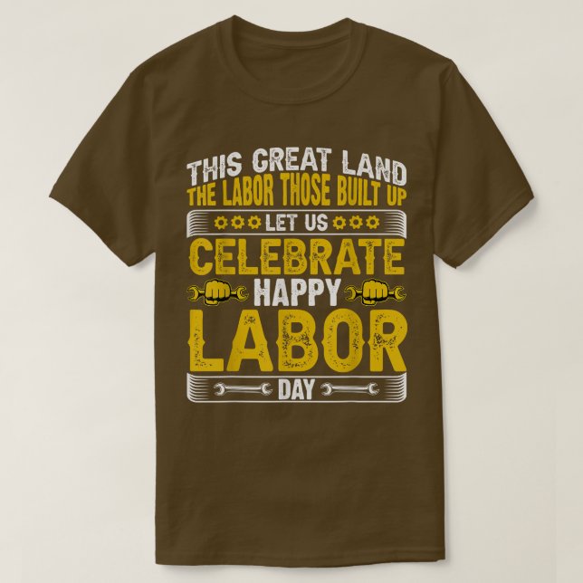 This Creat Land The Labor Those Built Celebrate Ha T-Shirt (Design Front)