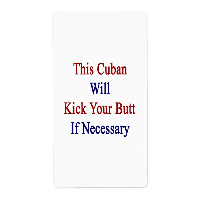 This Cuban Will Kick Your Butt If Necessary Personalized Shipping Labels