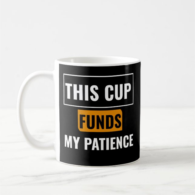 This Cup Funds My Patience — Trader Mug Design (Left)
