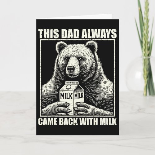 This Dad Always Came Byck With Milk Funny Fathers Card