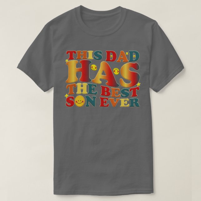This Dad Has The Best Son Ever T-Shirt (Design Front)