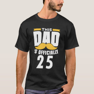 This Dad Is Officially 25 Papa Daddy Father Birthd T-Shirt