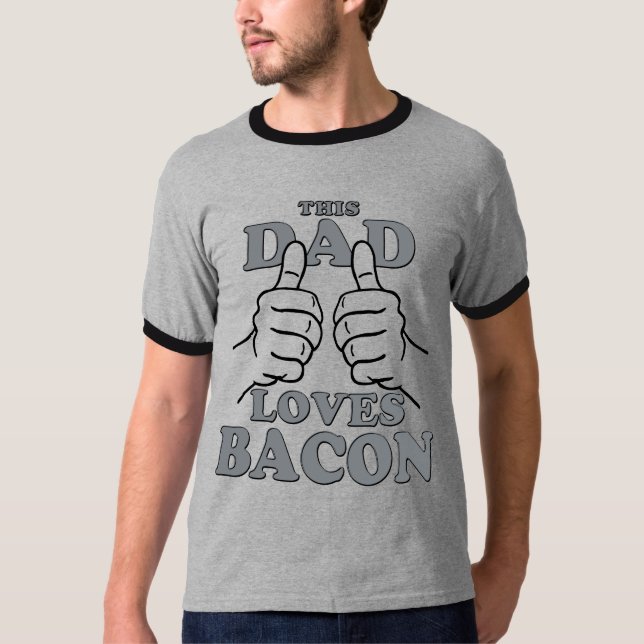 This Dad Loves BACON T-Shirt (Front)