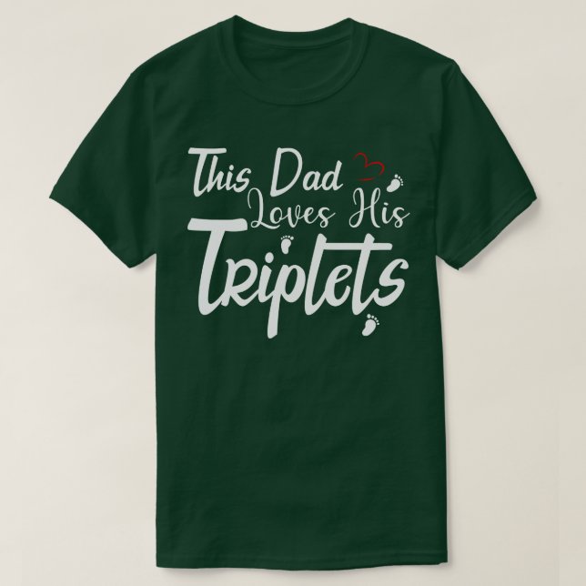 This Dad Loves His Triplets 3 Little Feet Triplet  T-Shirt (Design Front)