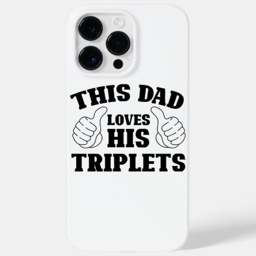 This Dad Loves His Triplets _ Gift for Dad with Th Case_Mate iPhone 14 Pro Max Case