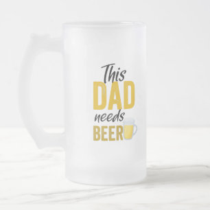 This Dad Needs A Beer Mug