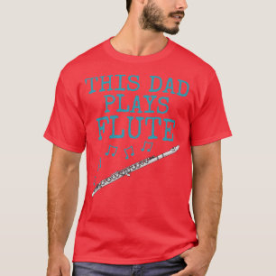 This Dad Plays Flute Flutist Woodwind Musician Fat T-Shirt