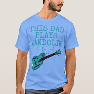 This Dad Plays Mandolin Mandolinist Fathers Day T-Shirt