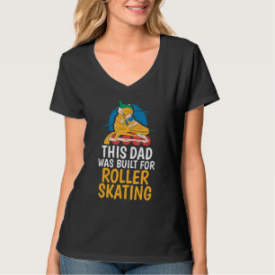 This Dad was built for Roller Skating Dad T-Shirt
