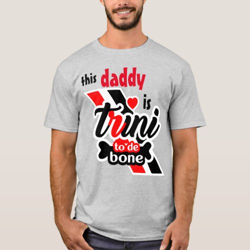 This Daddy is Trini 2 de bone T_Shirt