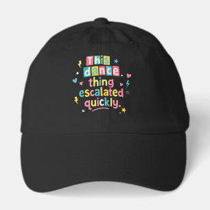 This dance thing escalated quickly hat