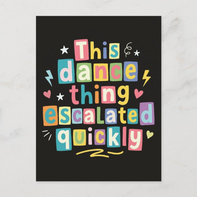 This dance thing escalated quickly postcard (Front)
