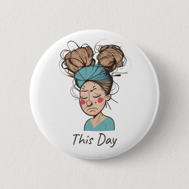 This Day |  Having a Hard Time  Button (Front)