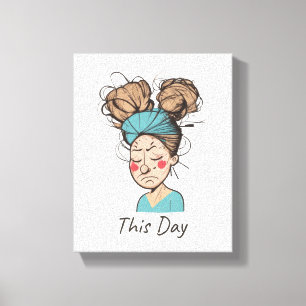 This Day Having a Hard Time Canvas Print