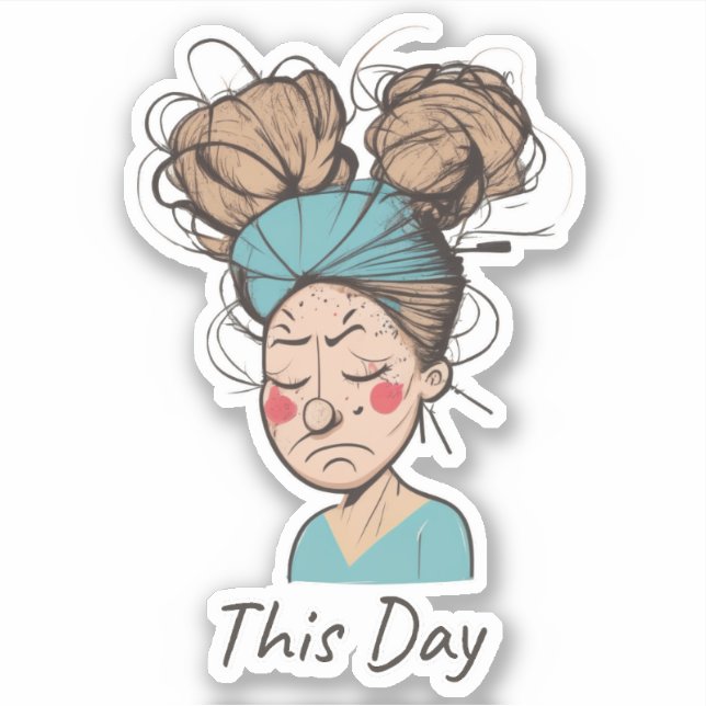 This Day |  Having a Hard Time  Sticker (Front)
