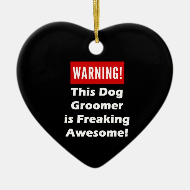 This Dog Groomer is Freaking Awesome! Ceramic Ornament (Front)
