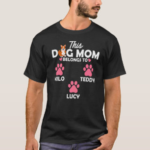 This Dog Mom Belongs To Milo Teddy Lucy Dog Owner T-Shirt