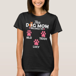 This Dog Mom Belongs To Milo Teddy Lucy Dog Owner T-Shirt