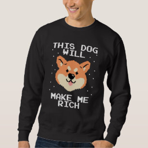 This Dog will Make You Rich Cryptocurrency Crypto  Sweatshirt