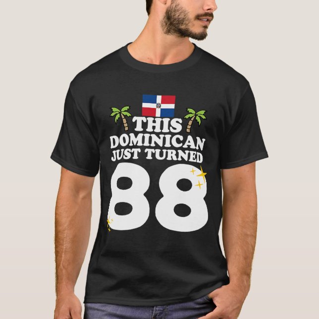 This Dominican Just Turned 88  Dominicano 88th Bir T-Shirt (Front)