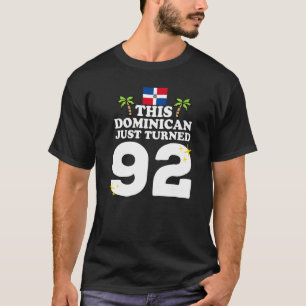 This Dominican Just Turned 92 Dominicano 92nd Birt T-Shirt