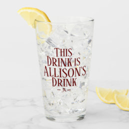 This Drink Is | Custom Name Initial Drink Glass