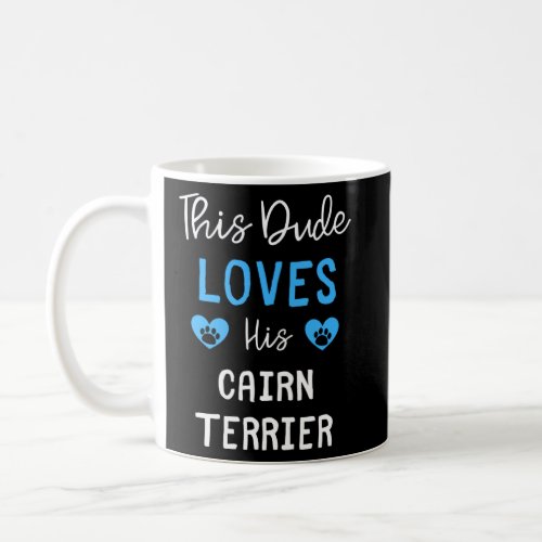 This Dude Loves His Cairn Terrier  Coffee Mug