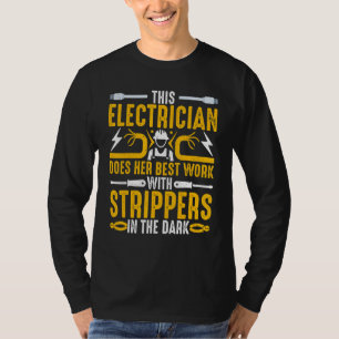 This Electrician Does Her Best Work  Women Electri T-Shirt