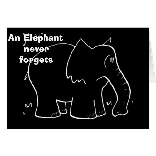 THIS ELEPHANT WILL NEVER FORGET YOU