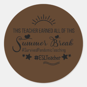 This ESL Teacher Earned All Of This Summer Break Classic Round Sticker