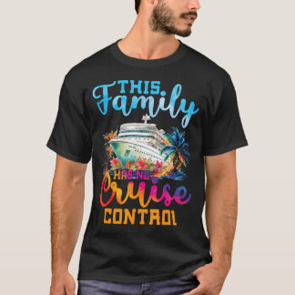 This Family Has No Control Family Cruise Ship Vaca T-Shirt