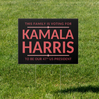THIS FAMILY IS VOTING FOR... SIGN