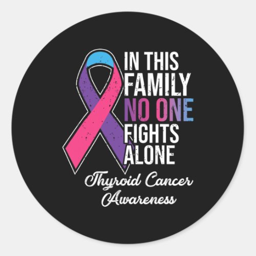 This Family No One Fights Alone Thyroid Cancer  Classic Round Sticker