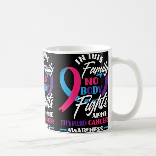 This Family Nobody Fights Alone Support Thyroid Ca Coffee Mug