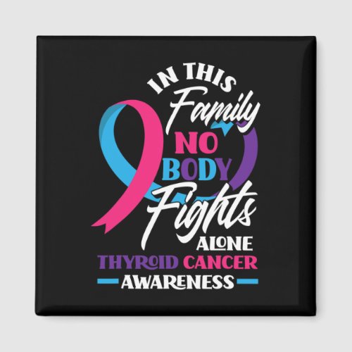 This Family Nobody Fights Alone Support Thyroid Ca Magnet