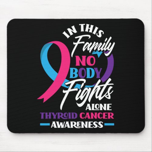 This Family Nobody Fights Alone Support Thyroid Ca Mouse Pad