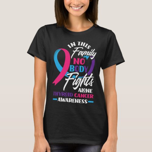 This Family Nobody Fights Alone Support Thyroid Ca T_Shirt