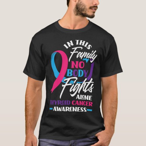 This Family Nobody Fights Alone Support Thyroid Ca T_Shirt