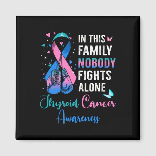 This Family Nobody Fights Alone Thyroid Cancer Awa Magnet