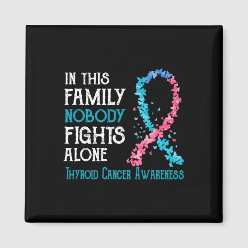 This Family Nobody Fights Alone Thyroid Cancer  Magnet