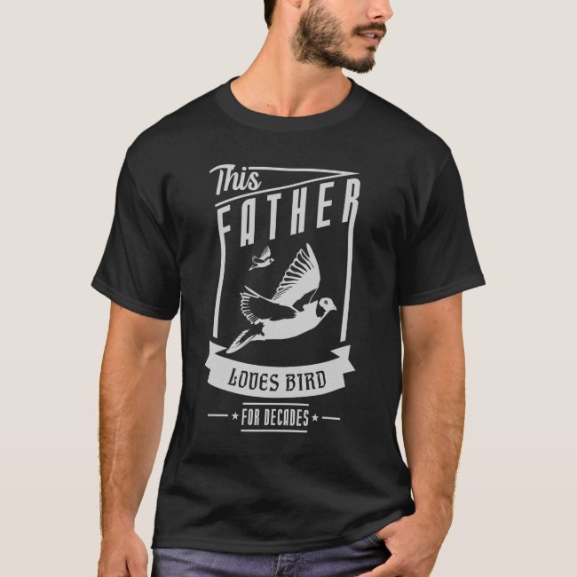 This Father Loves Bird for Father's Day gift T-Shirt
