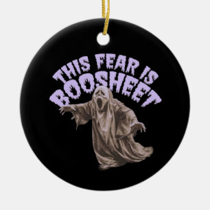 This Fear Is Boosheet - Funny Halloween Ghost  Ceramic Ornament